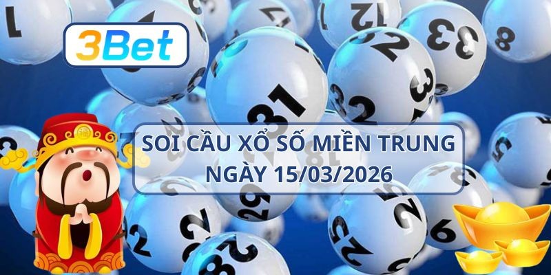 3BET Soi cầu XSMT ngày 15/03/2026 - Bắt nhịp lô vàng từ 3BET